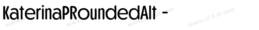 KaterinaPRoundedAlt 字体转换 KaterinaPRoundedAlt 字体转换